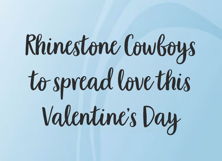 Rhinestone Cowboys to spread love this Valentine’s Day