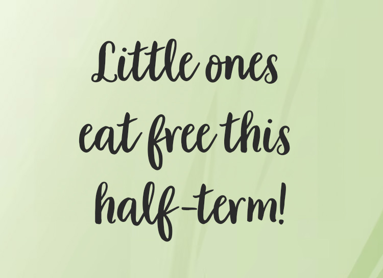 Little ones eat free this half-term!