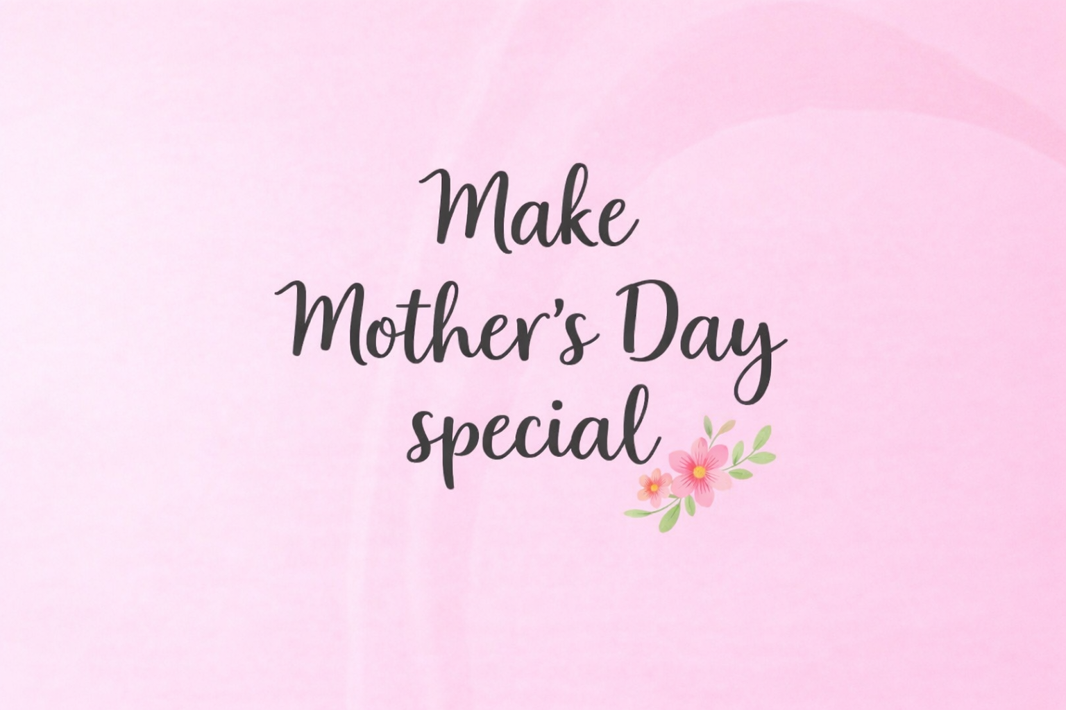 Make Mother's Day Special