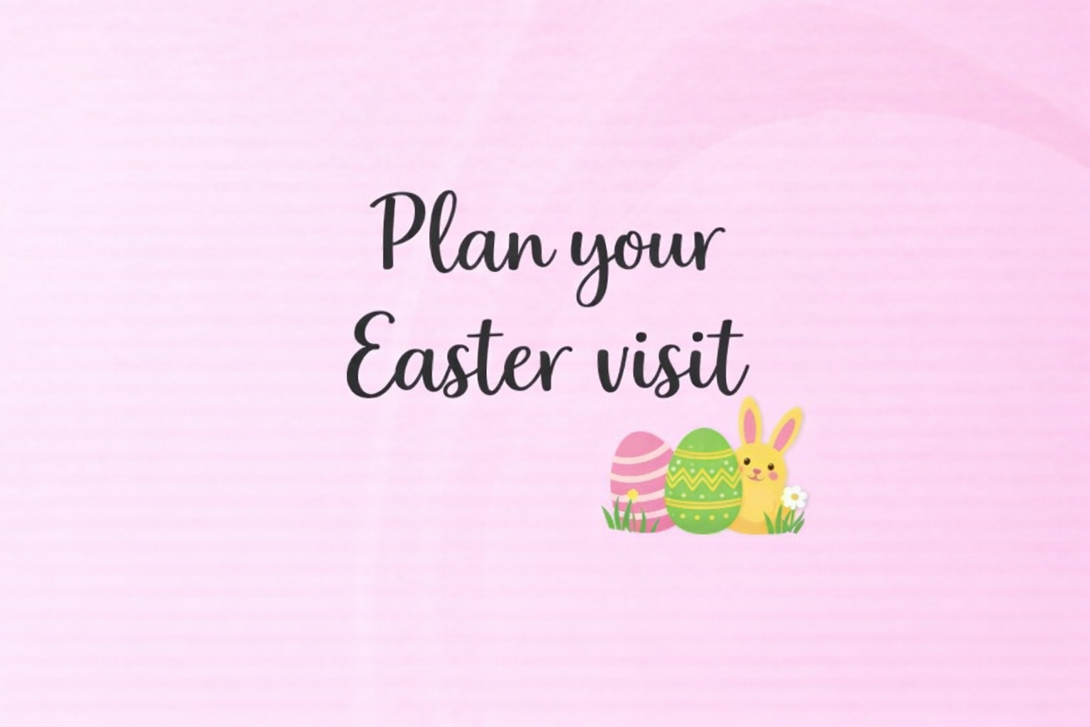 Plan your Easter Weekend